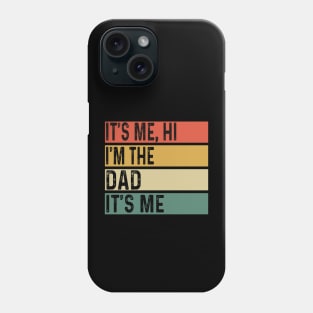 It's Me Hi I'm The Dad It's Me Fathers Day Gift from Kids Phone Case