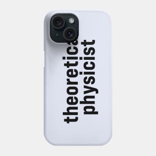 Theoretical physicist Phone Case