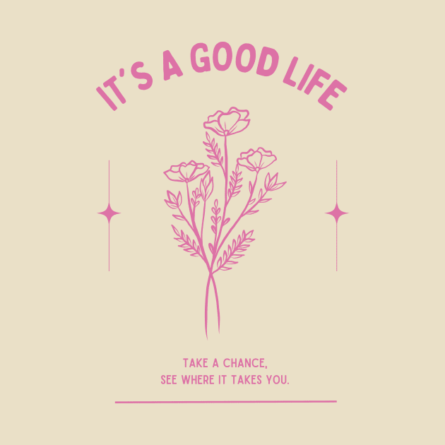 It's a Good Life Floral Take a Chance by Tip Top Tee's