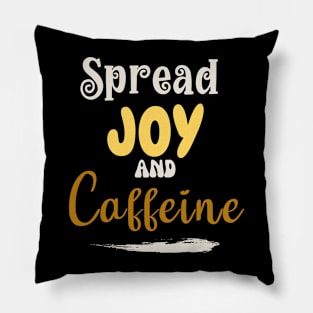 Spread joy and caffeine Pillow