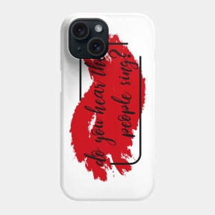 Do you hear the people sing? Phone Case