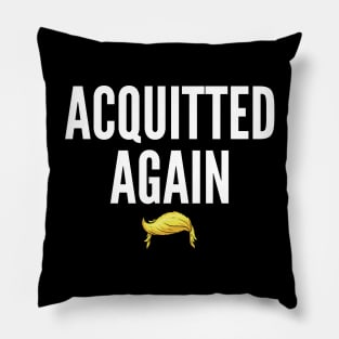 Acquitted Again Donald Trump Pillow