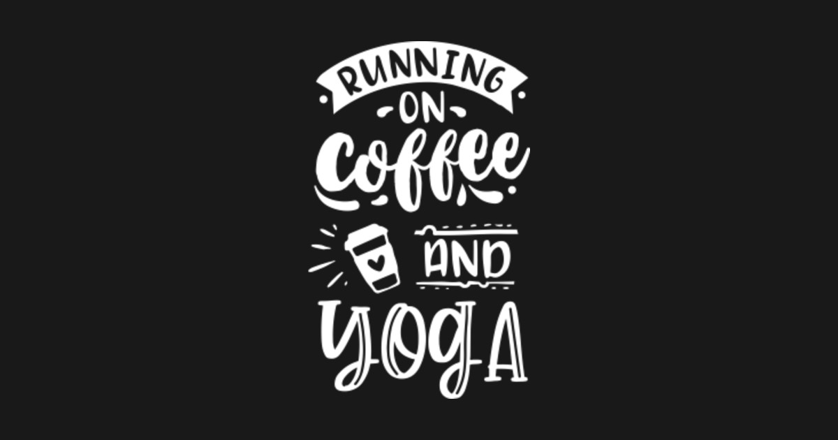 Running on Coffee and Yoga Yogi Gift Idea Coffee And Yoga TShirt