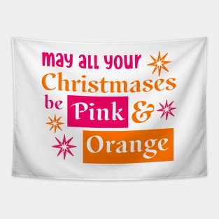 May all your Christmases be Pink and Orange Tapestry