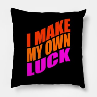 I make my own luck Pillow