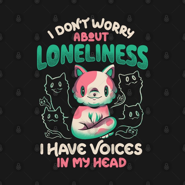 I Don't Worry About Loneliness, I Have Voices In My Head - Funny Cat Gift by eduely