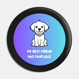 My Best Friend Has Four Legs Pin