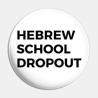 Hebrew School Dropout Pin