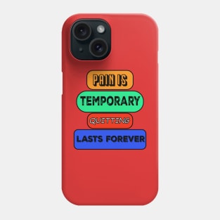 pain is temporary quitting lasts forever Phone Case