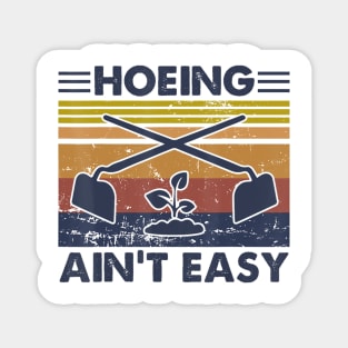 Hoeing Ain't Easy Vintage Gardening Lover Gardener Magnet