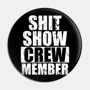 Shit Show Crew Member Funny Pin