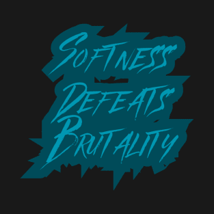 Softness Defeats Brutality T-Shirt