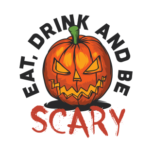 Eat Drink and be Scary T-Shirt