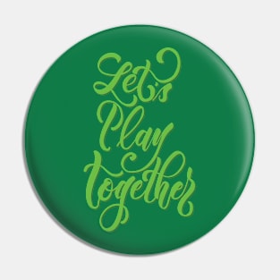 Let's Play Together Coloured Pin