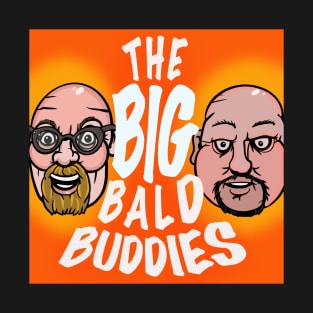 The Big Bald Buddies T-Shirt