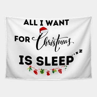 All I Want For Christmas Is Sleep Tapestry