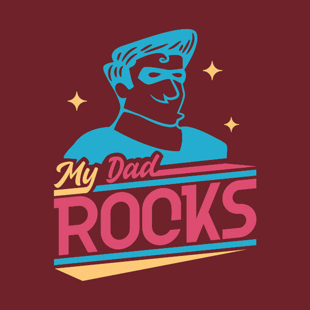 My Dad Rocks by AxmiStore