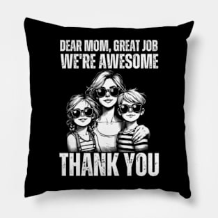 Dear-Mom-Great-Job-We're-Awesome-Thank-You Pillow