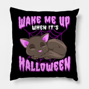 Wake Me Up When Its Halloween Cat Funny Humor Pillow