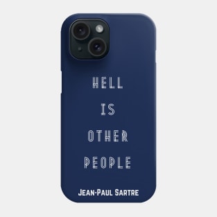 Sartre quote: Hell is other people, version 2 Phone Case