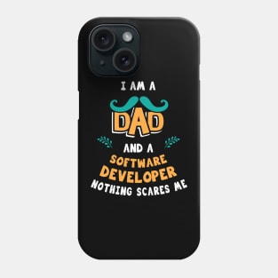 I'm A Dad And A Software developer Nothing Scares Me Phone Case