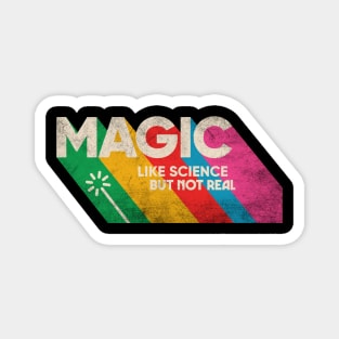 Magic like science but not real Magnet