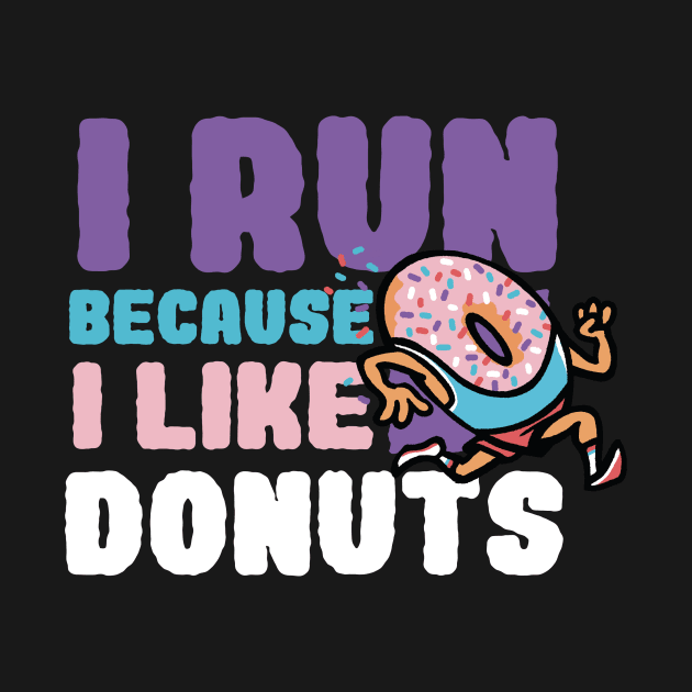 I run Because I like donuts by stayfrostybro