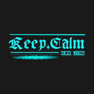 Keep calm and slow living T-Shirt