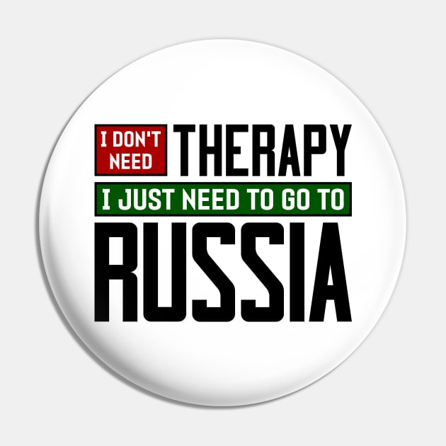 I don't need therapy, I just need to go to Russia Pin by colorsplash