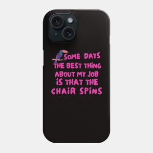 Some Days The Best Thing About My Job 5 Phone Case