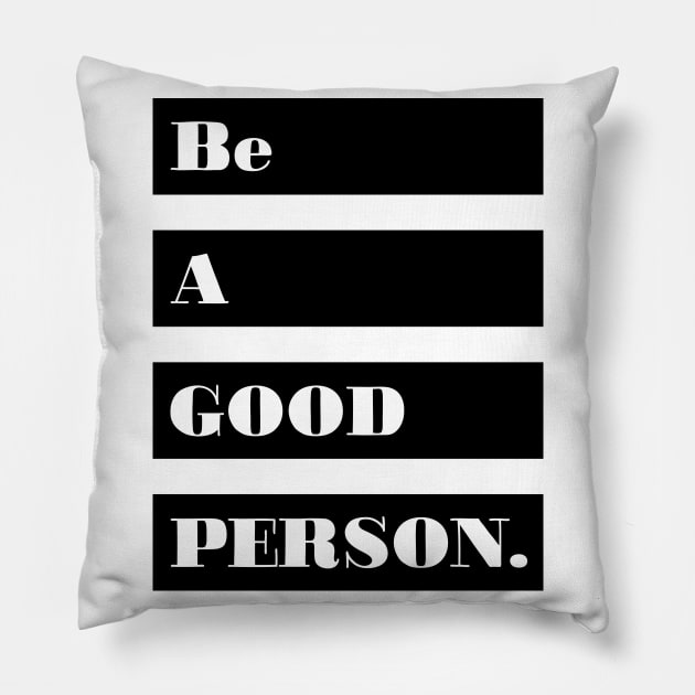 Be a good person Pillow by Julia Newman Studio