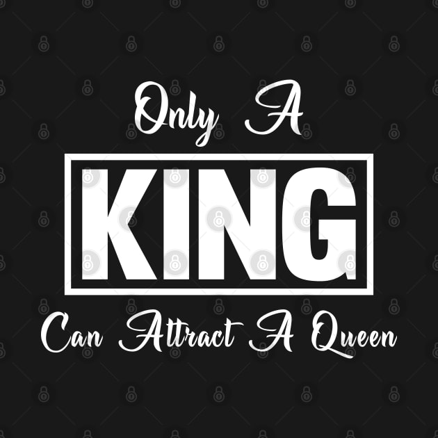 Only a KING Can Attract a Queen by TheArtism