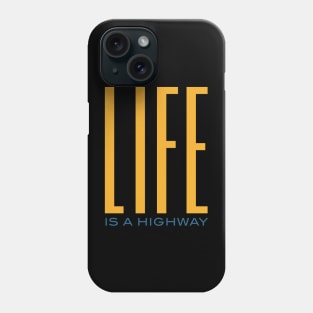 Life is a Highway Phone Case