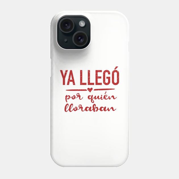 Ya llego por quien lloraban - red design Phone Case by verde