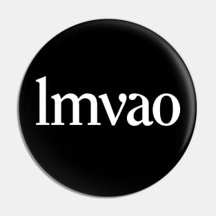 LMVAO Pin