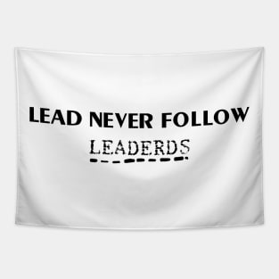 lead never follow leaders Tapestry