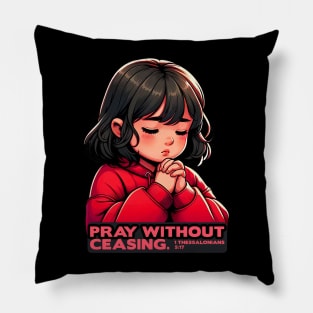 1 Thessalonians 5:17 Pray Without Ceasing Little Girl Pillow