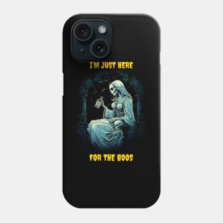 I’m just here for the boos Phone Case