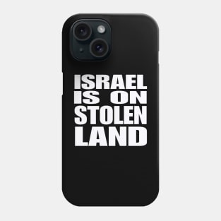 Israel Is On Stolen Land - White - Front Phone Case