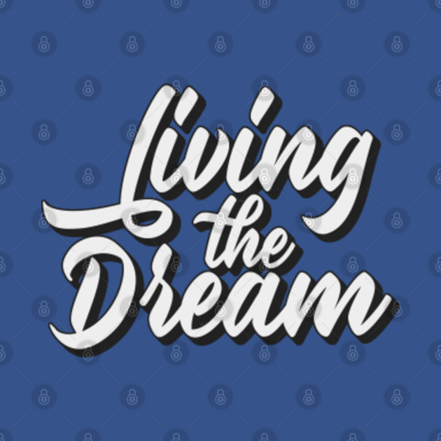 Living The Dream - Living The Dream - T-Shirt
