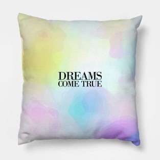 Dreams come true Pillow