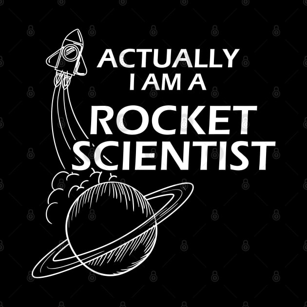 Rocket Scientist - Actually I'm a rocket scientist by KC Happy Shop