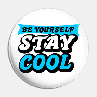 be yourself stay cool Pin