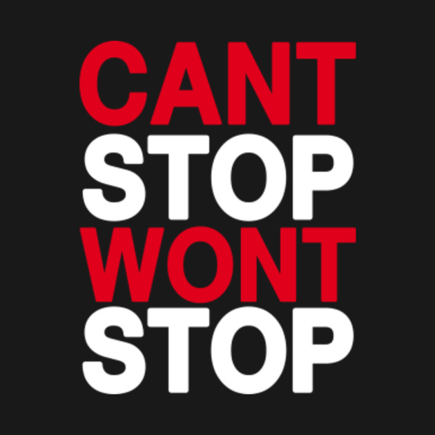 Cant Stop Won T Stop Bodybuilding T Shirt Teepublic