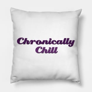 Chronically Ch(ill) purple Pillow
