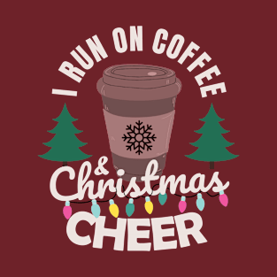 I run on coffee and Christmas cheer T-Shirt