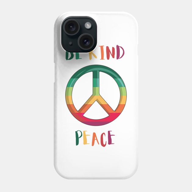 Be Kind Peace Colorful Rainbow Phone Case by JustCreativity