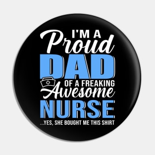 Mens I'm A Proud Dad Of A Freaking Awesome Nurse Shirt For Father Pin