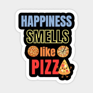 Happiness smells like pizza Magnet