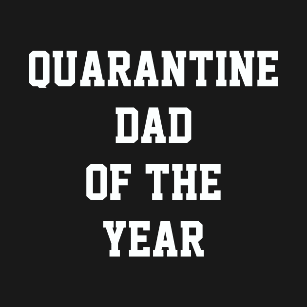 Quarantine Dad Of The Year by CoolApparelShop
